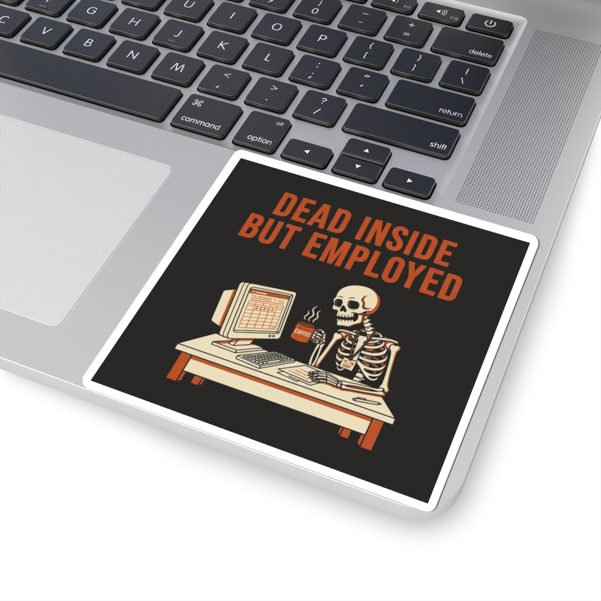 Dead Inside But Employed Sticker