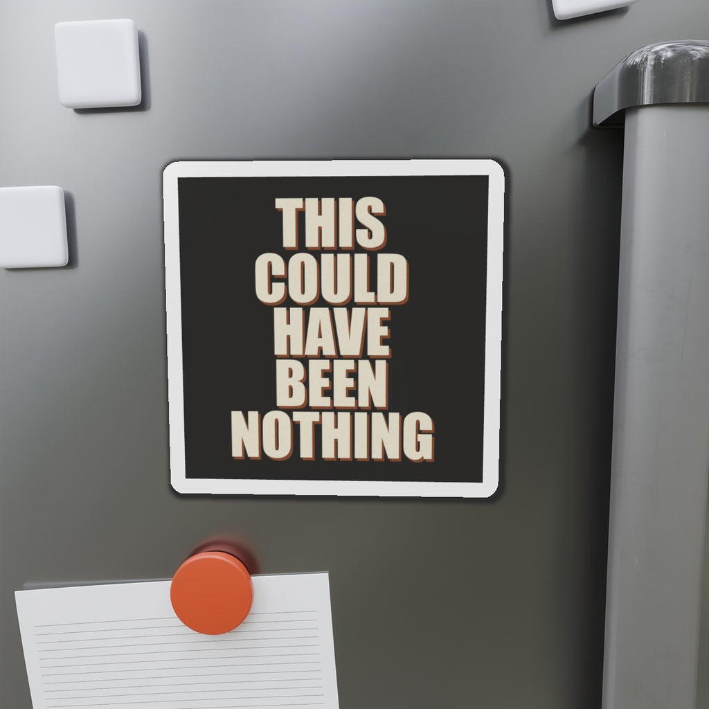 This Could Have Been Nothing Magnet