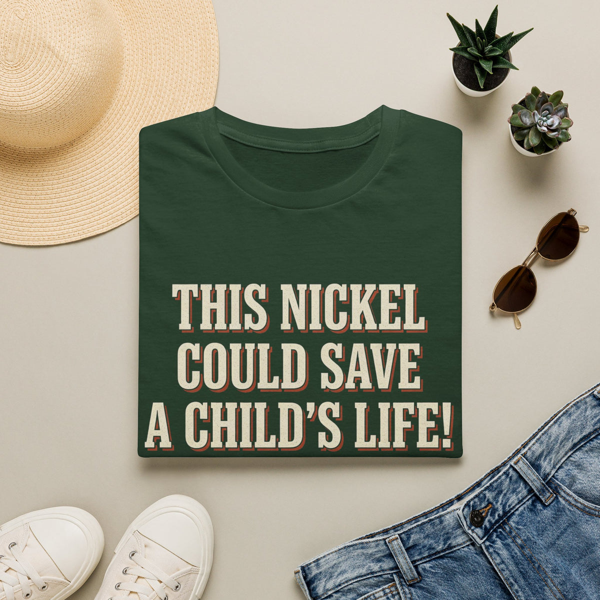 This Nickel Could Save A Child's Life! Then Why The Fuck Did You Send It To Me T-Shirt