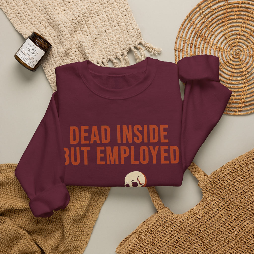 Dead Inside But Employed Sweatshirt