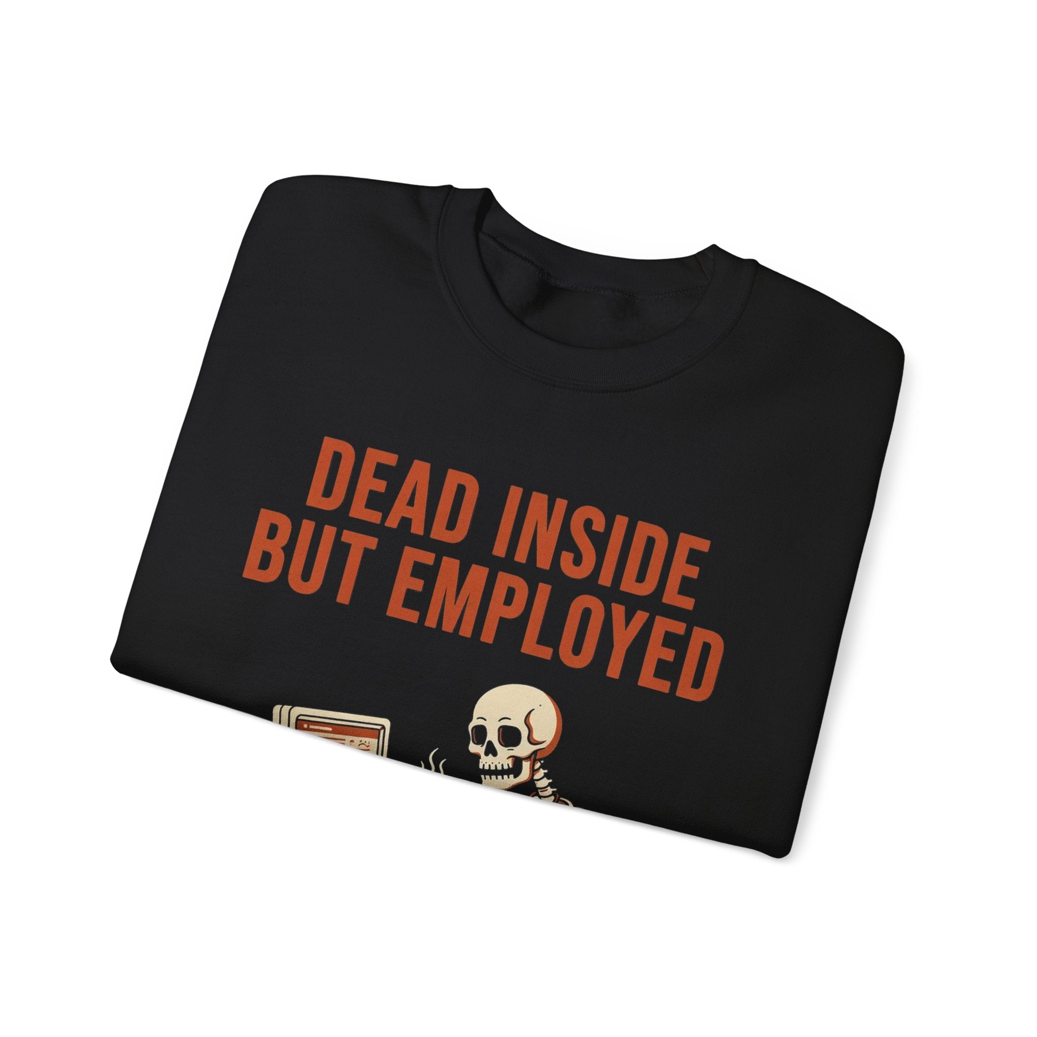 Dead Inside But Employed Sweatshirt