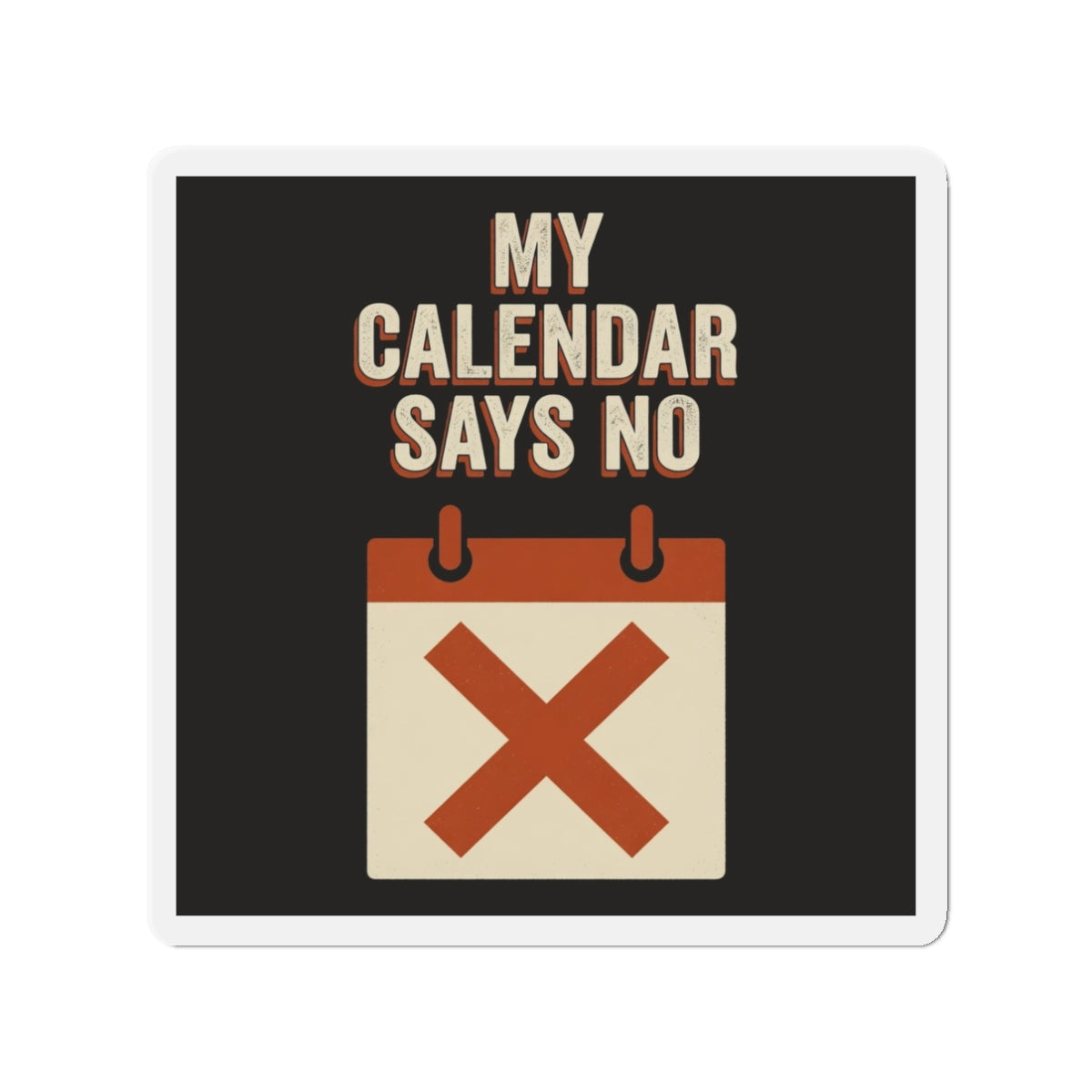 My Calendar Says No Magnet