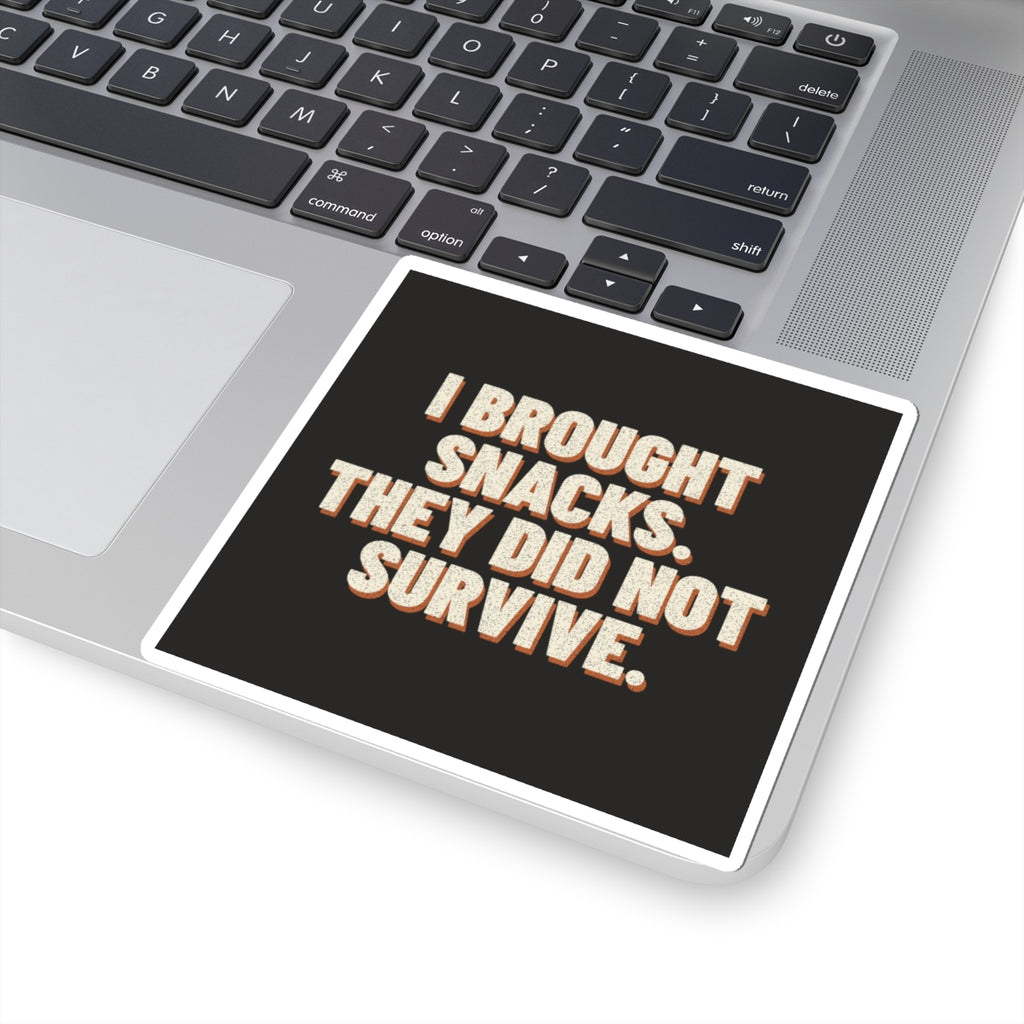 I Brought Snacks. They Did Not Survive. Sticker