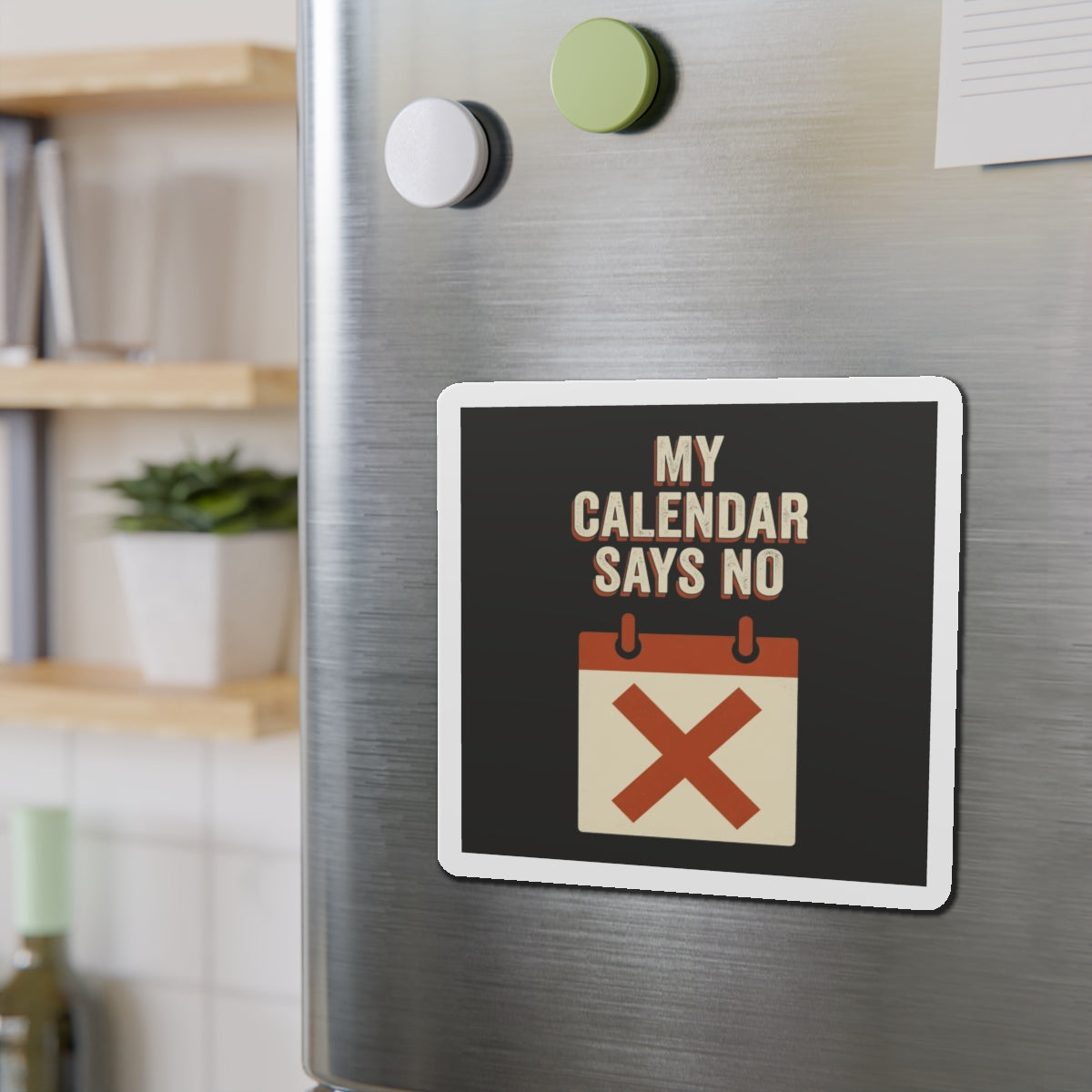 My Calendar Says No Magnet