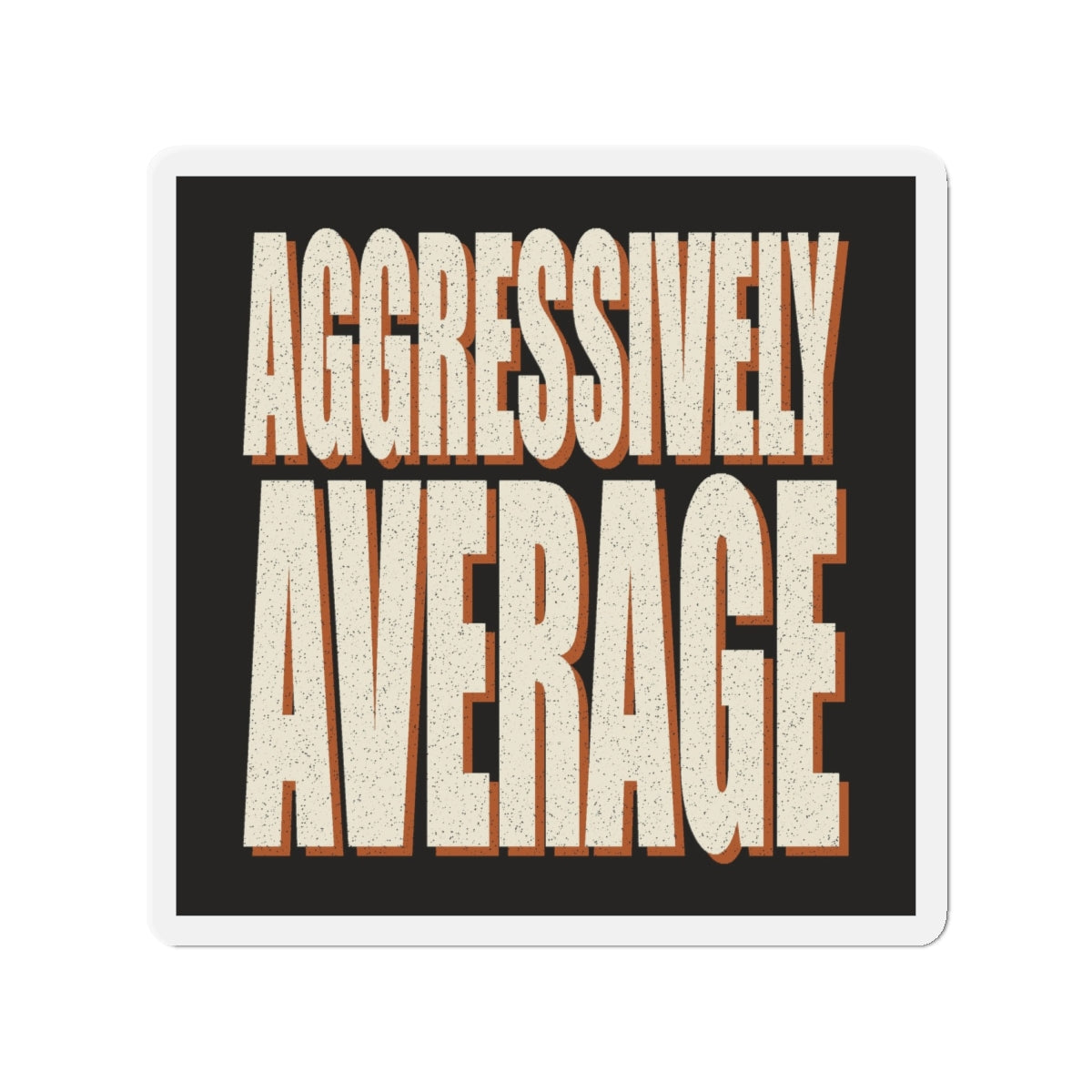 Aggressively Average Magnet