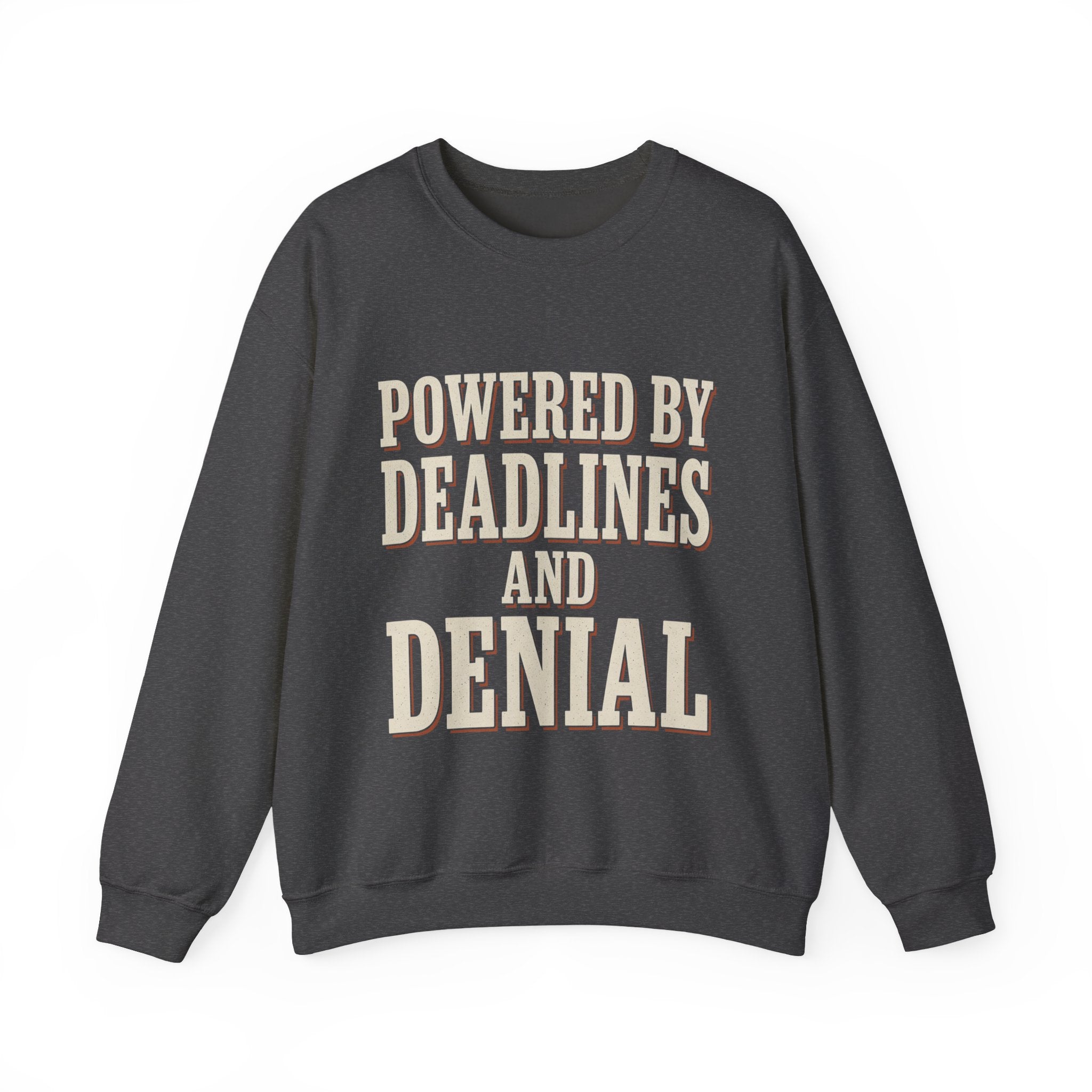 Powered By Deadlines And Denial Sweatshirt