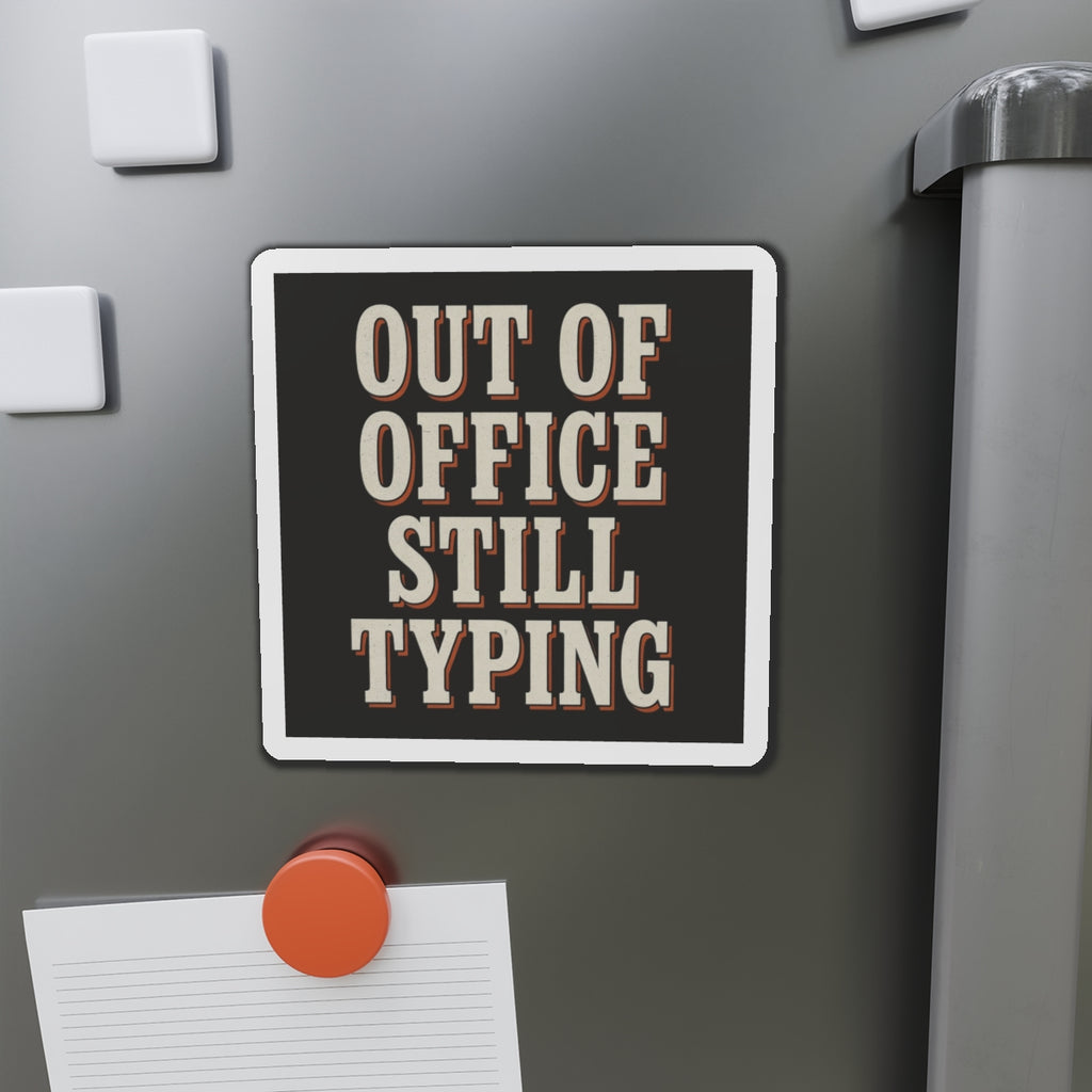 Out Of Office Still Typing Magnet