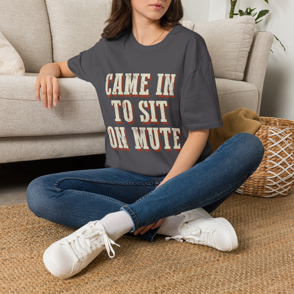 Came In To Sit On Mute T-Shirt