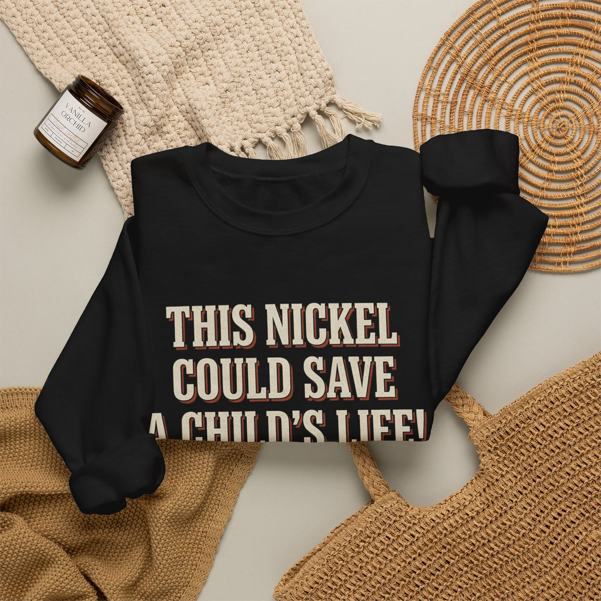 This Nickel Could Save A Child's Life! Then Why The Fuck Did You Send It To Me Sweatshirt