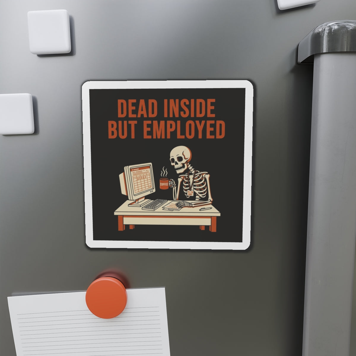 Dead Inside But Employed Magnet