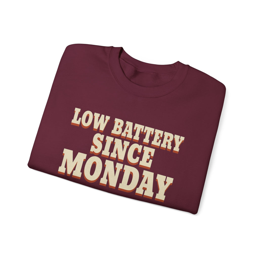 Low Battery Since Monday Sweatshirt