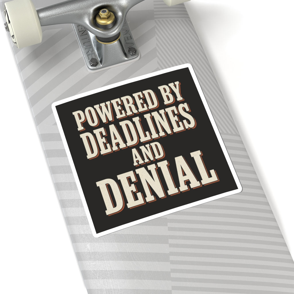 Powered By Deadlines And Denial Sticker