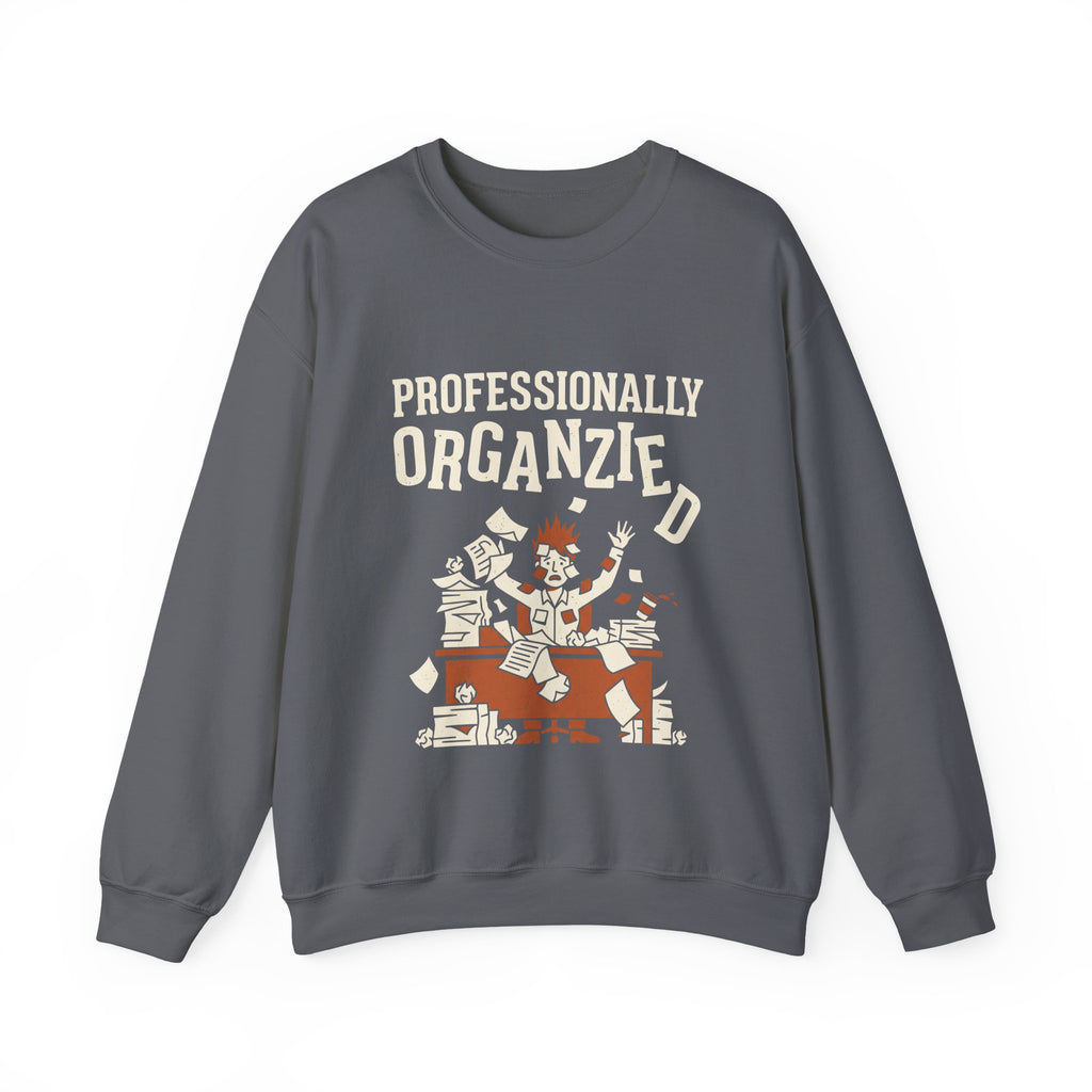 Professionally Organzied Sweatshirt
