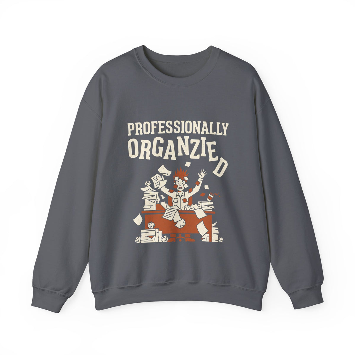 Professionally Organzied Sweatshirt