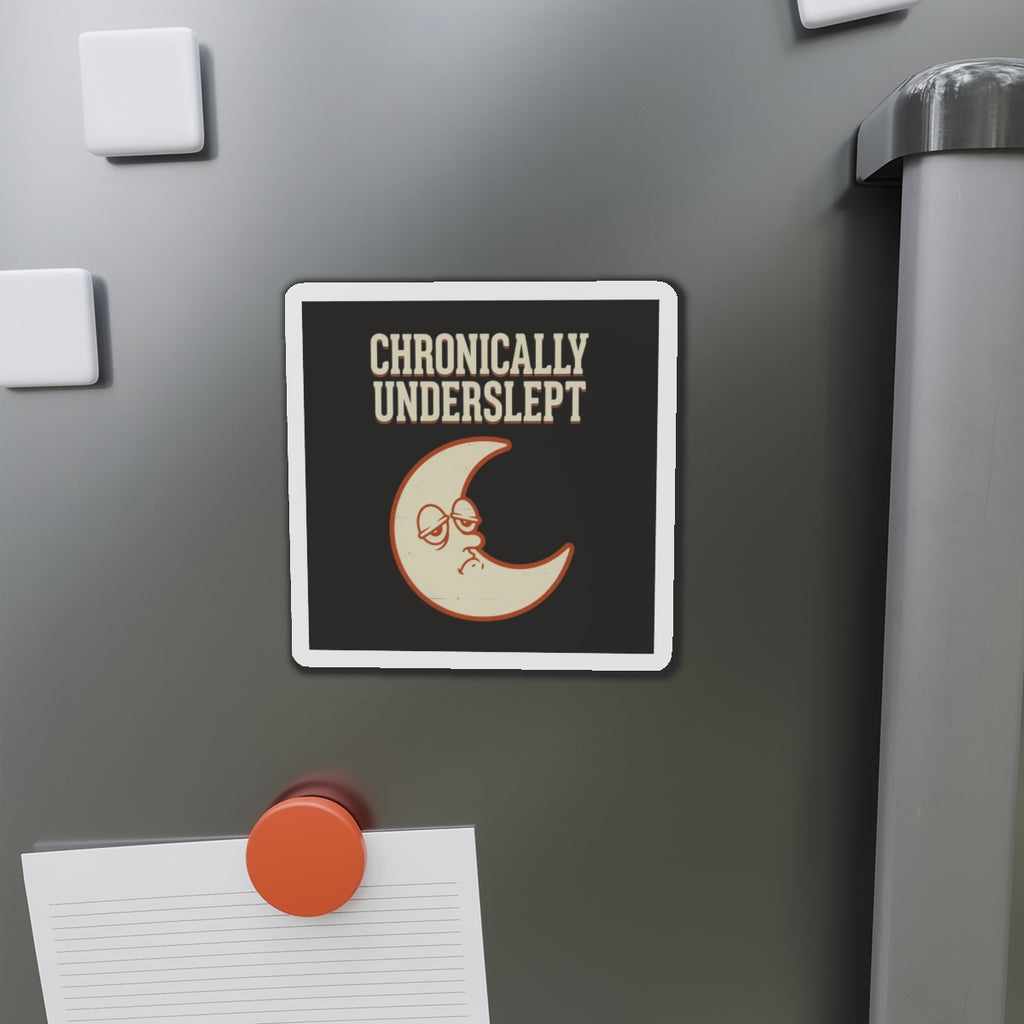 Chronically Underslept Magnet