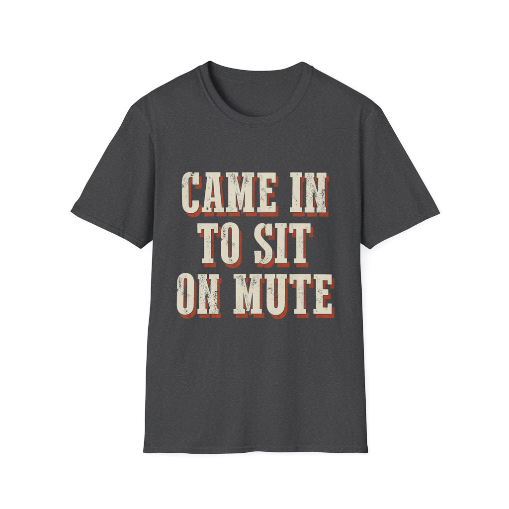 Came In To Sit On Mute T-Shirt