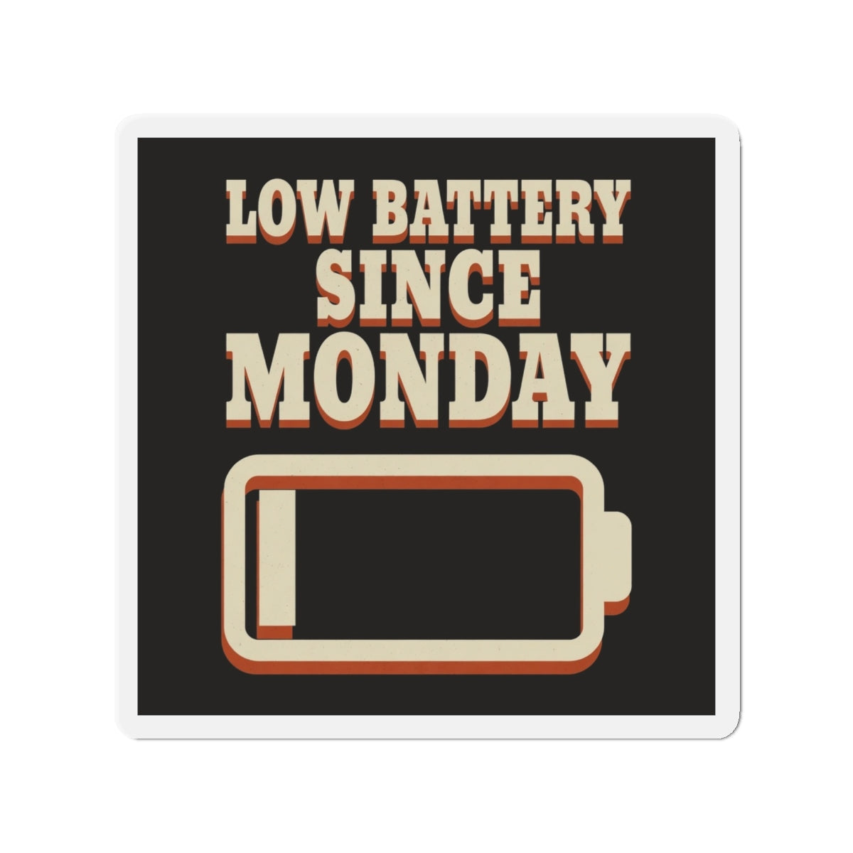 Low Battery Since Monday Magnet