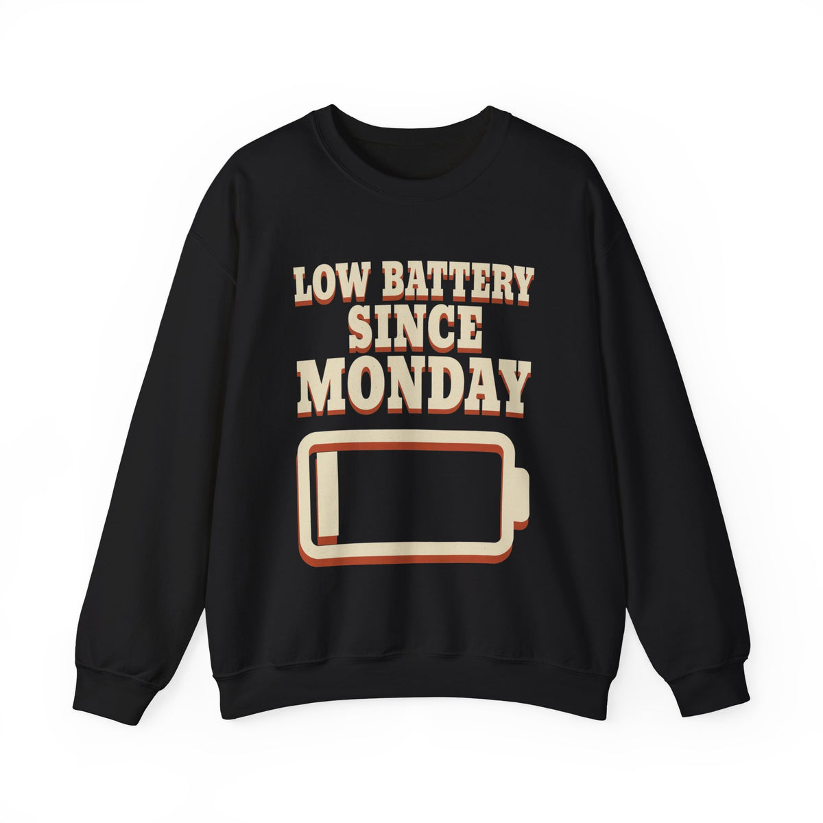 Low Battery Since Monday Sweatshirt