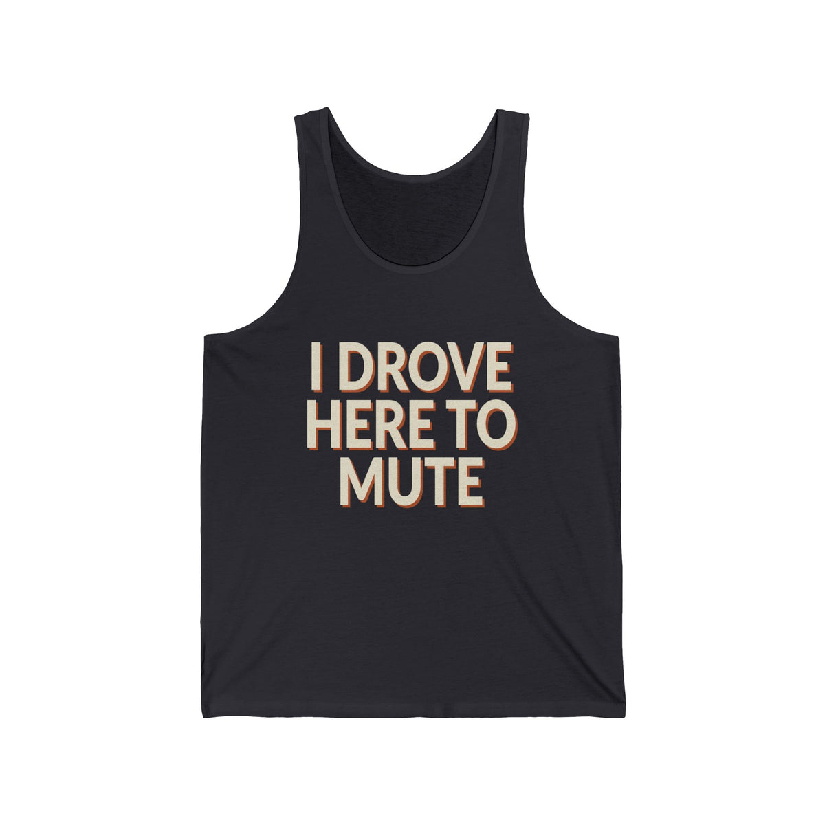 I Drove Here To Mute Tank Top