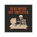 Dead Inside But Employed Sticker