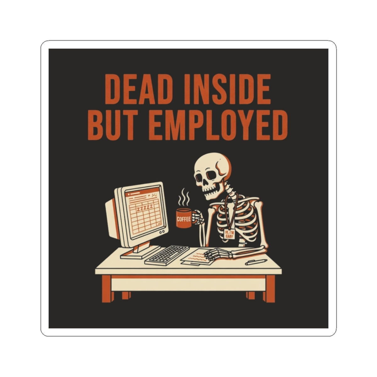 Dead Inside But Employed Sticker