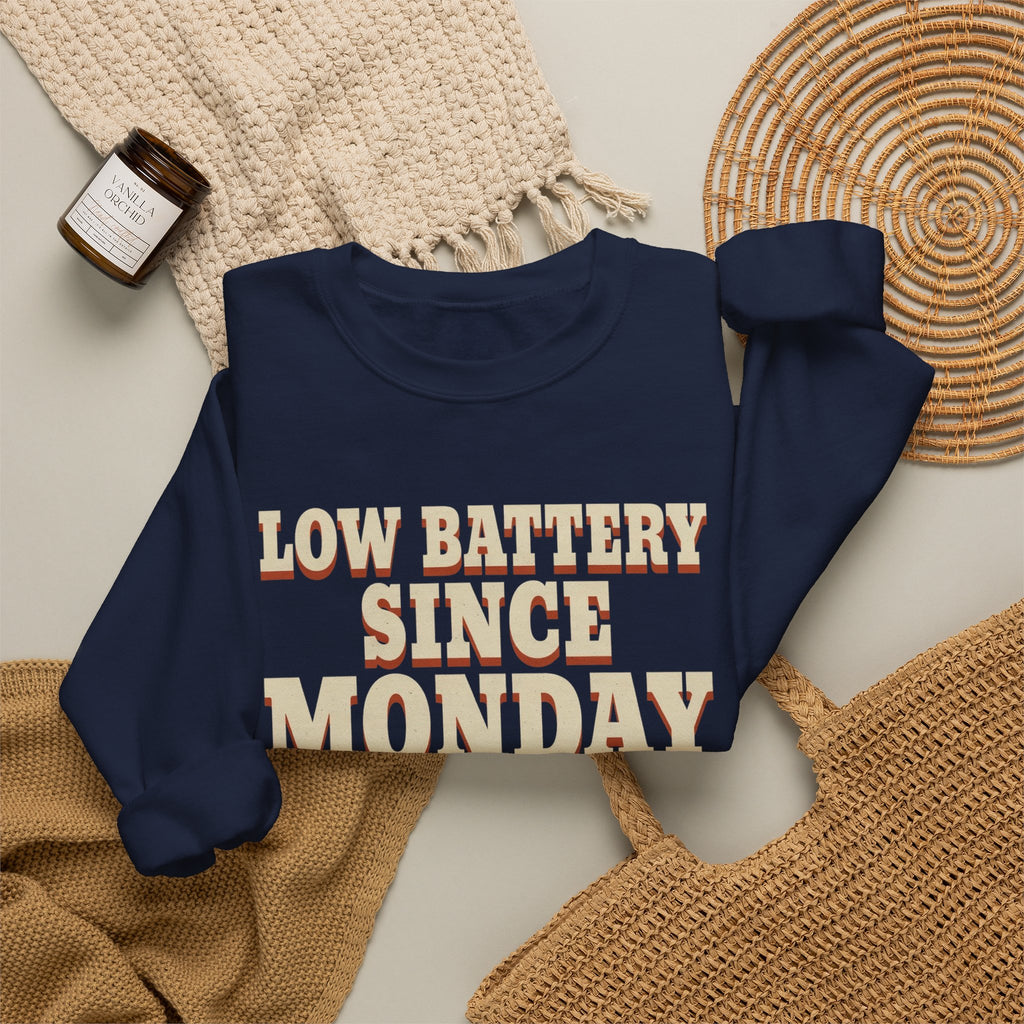 Low Battery Since Monday Sweatshirt