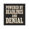 Powered By Deadlines And Denial Sticker
