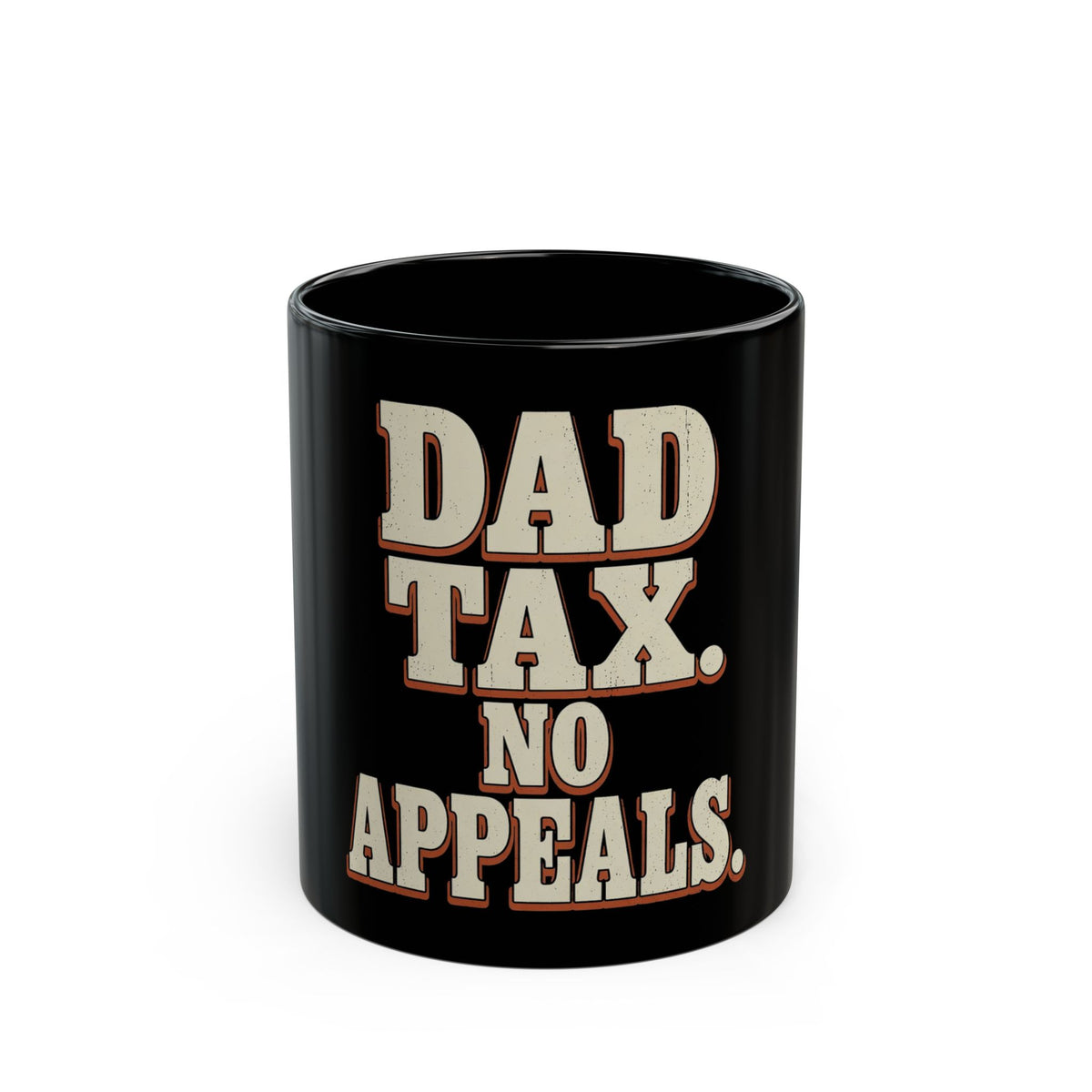 Dad Tax. No Appeals. Mug