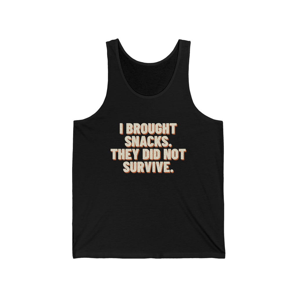 I Brought Snacks. They Did Not Survive. Tank Top