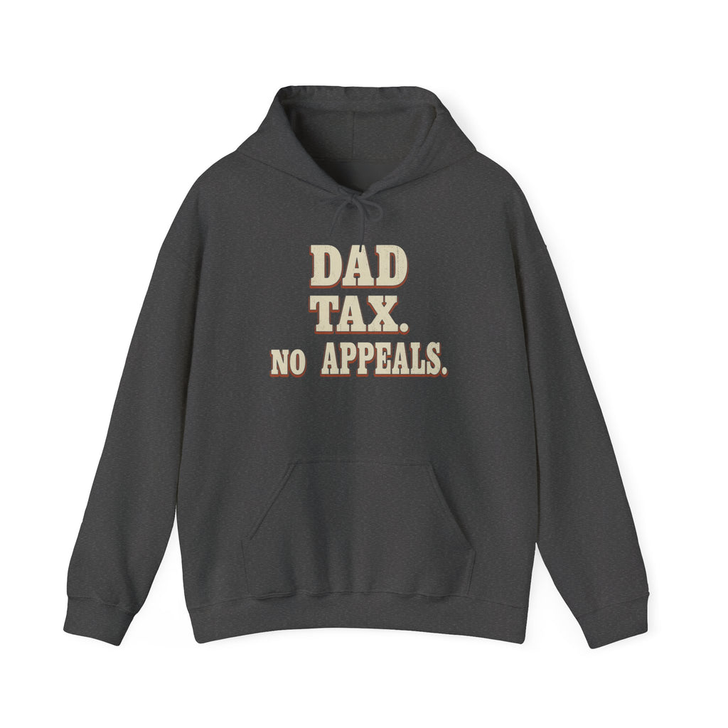 Dad Tax. No Appeals. Hoodie