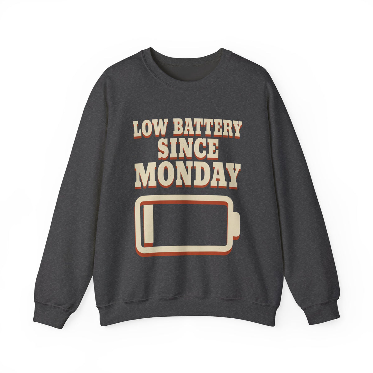 Low Battery Since Monday Sweatshirt