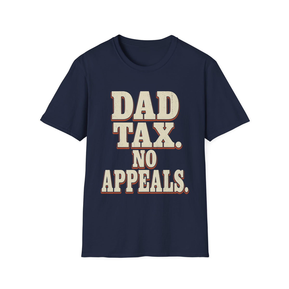 Dad Tax. No Appeals. T-Shirt