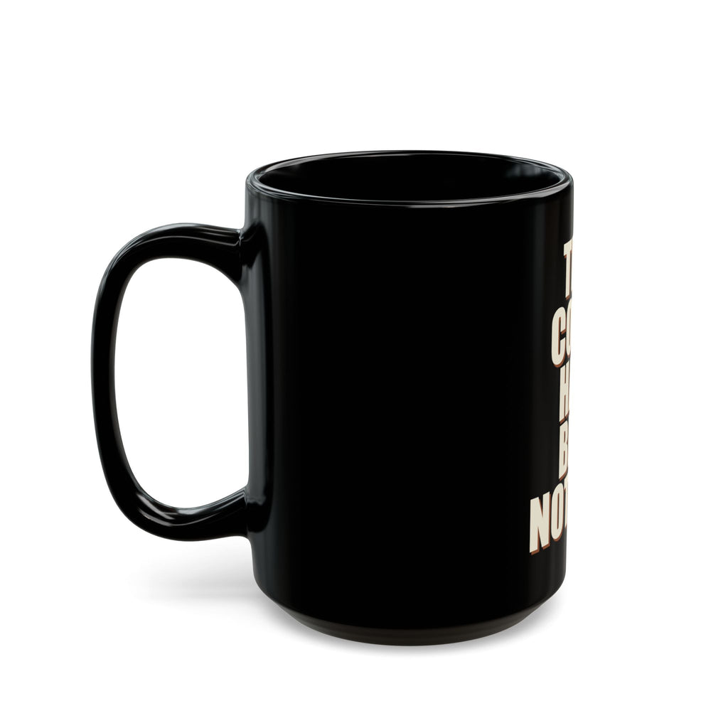 This Could Have Been Nothing Mug