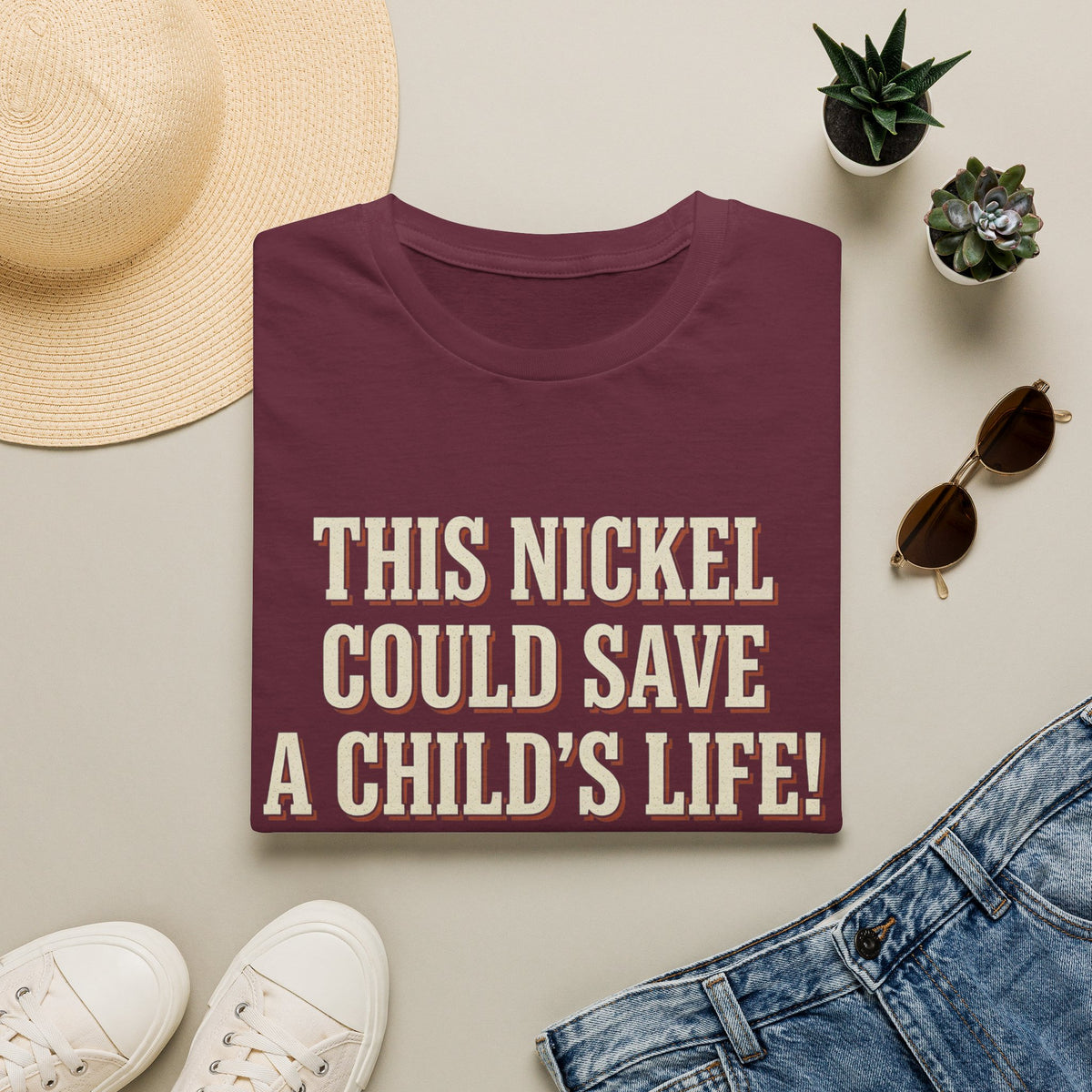 This Nickel Could Save A Child's Life! Then Why The Fuck Did You Send It To Me T-Shirt