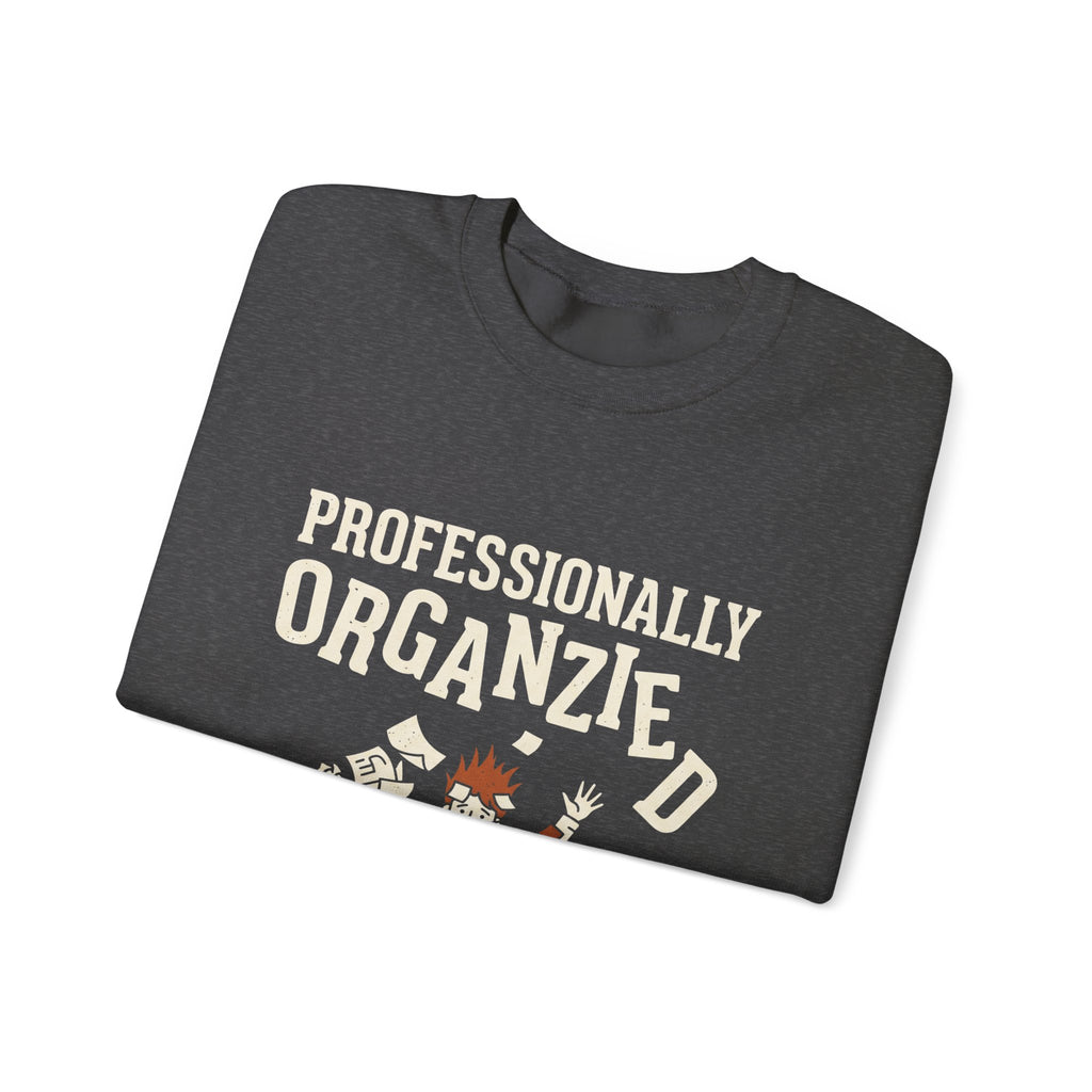 Professionally Organzied Sweatshirt