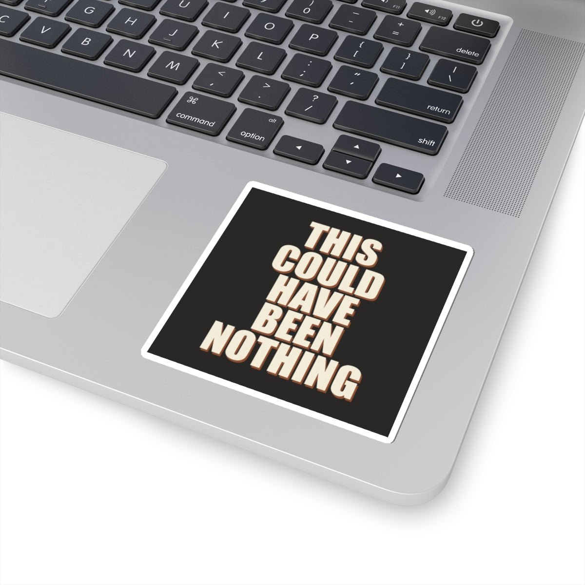 This Could Have Been Nothing Sticker