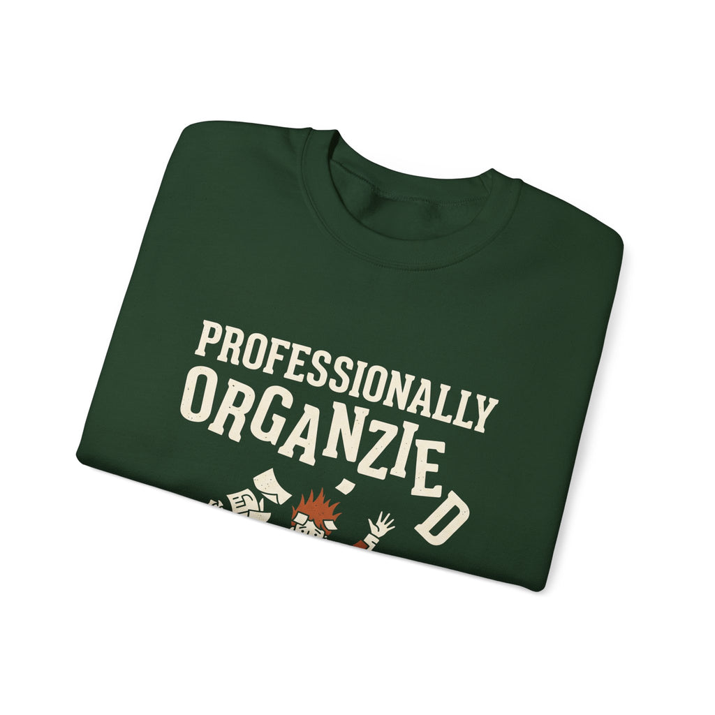 Professionally Organzied Sweatshirt