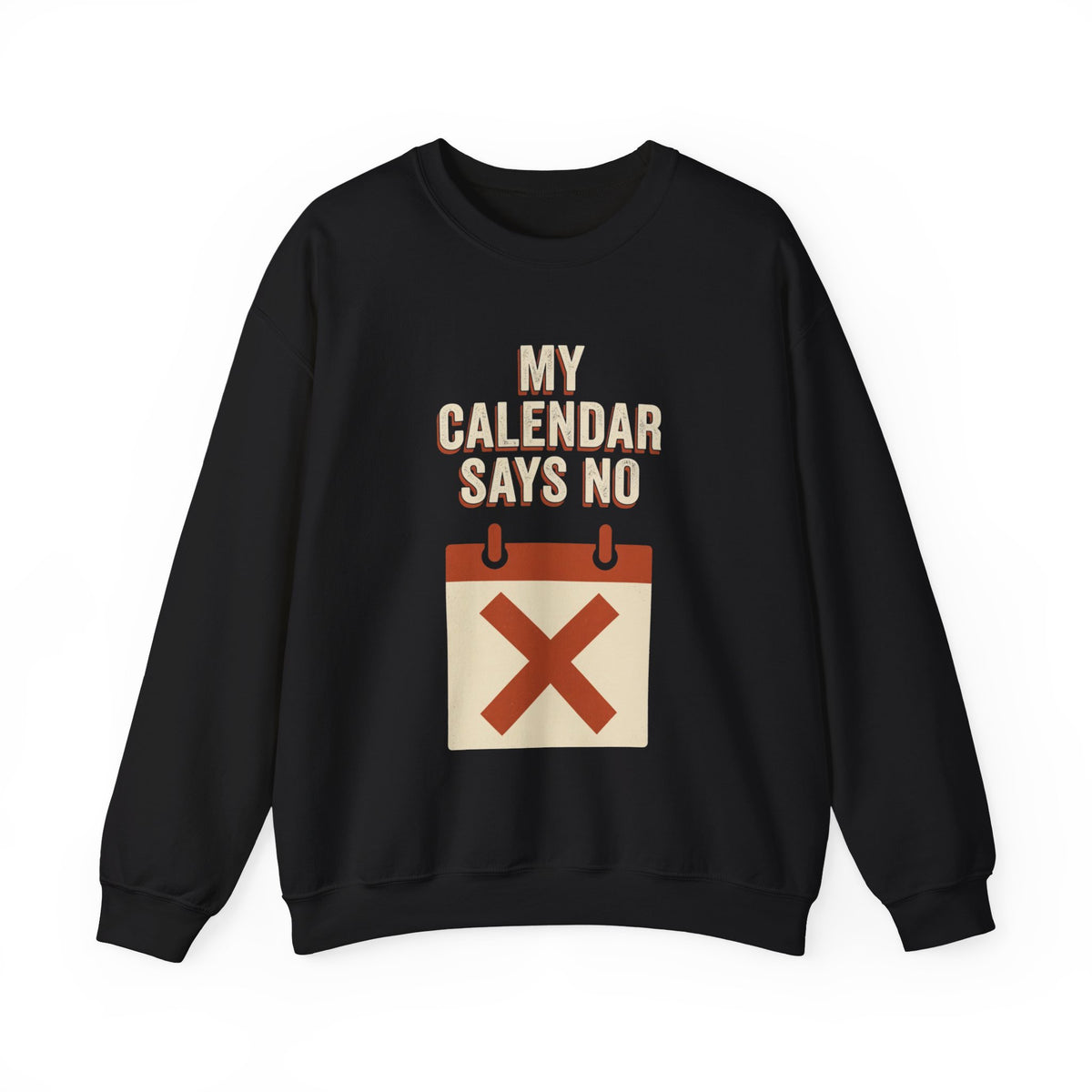 My Calendar Says No Sweatshirt