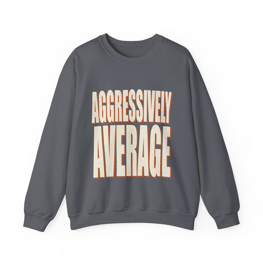 Aggressively Average Sweatshirt