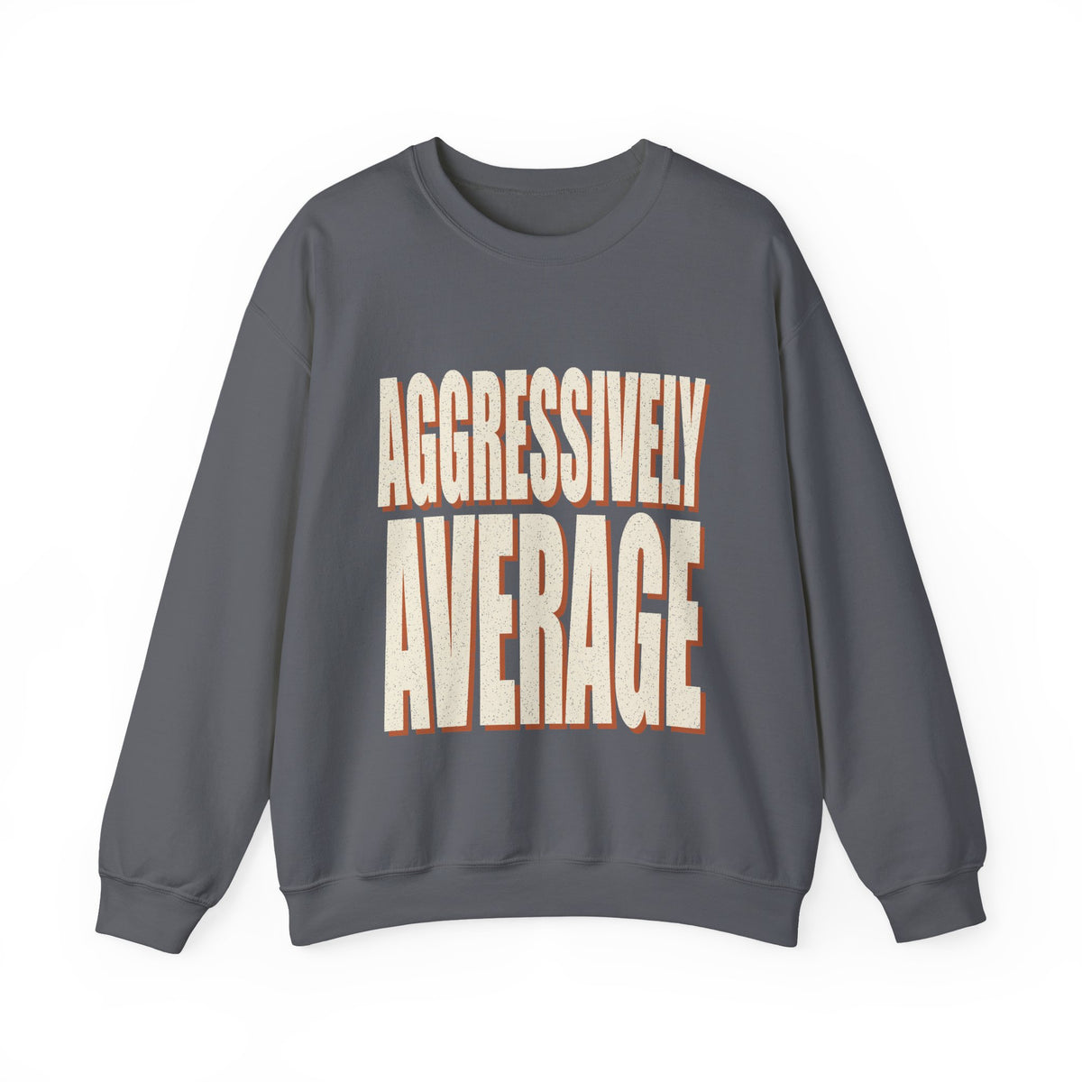 Aggressively Average Sweatshirt