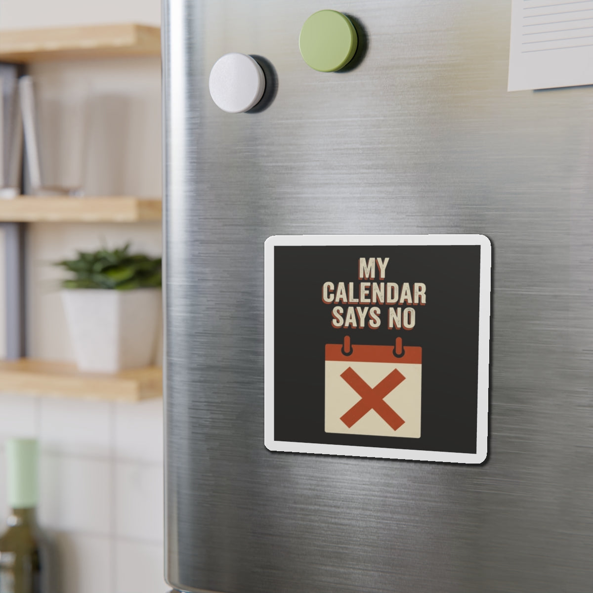 My Calendar Says No Magnet