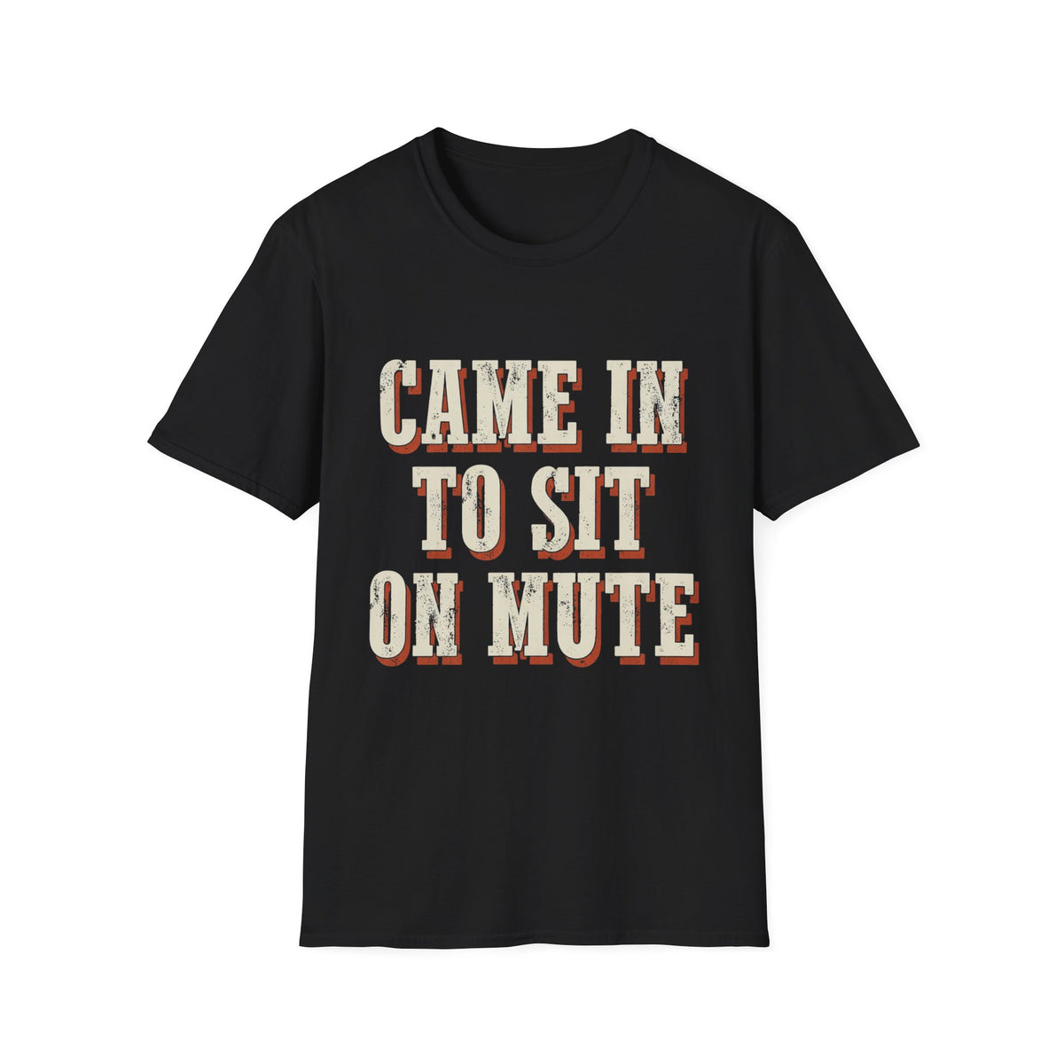 Came In To Sit On Mute T-Shirt