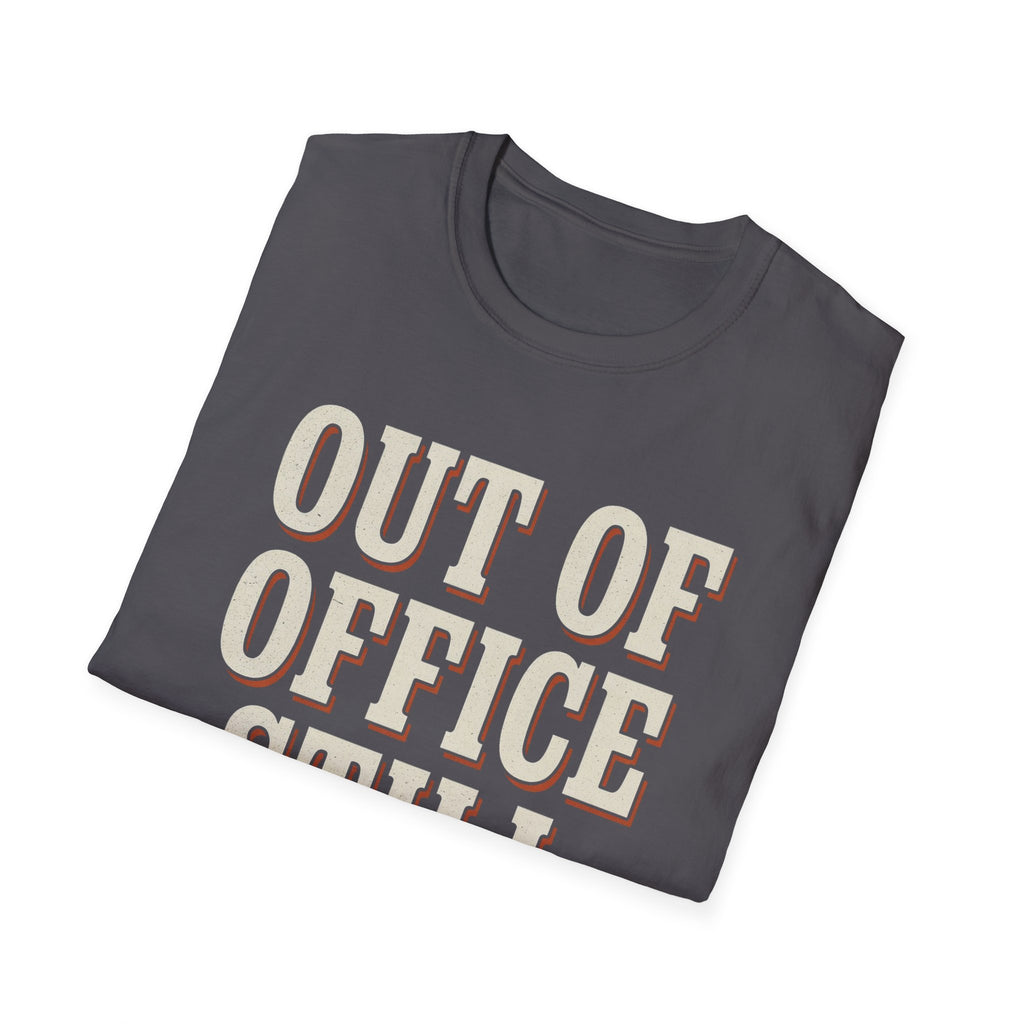 Out Of Office Still Typing T-Shirt
