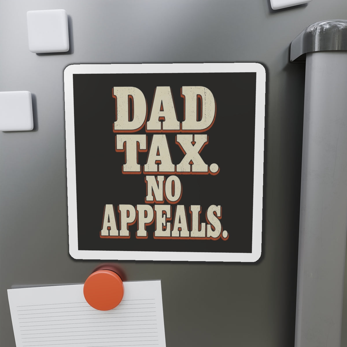 Dad Tax. No Appeals. Magnet