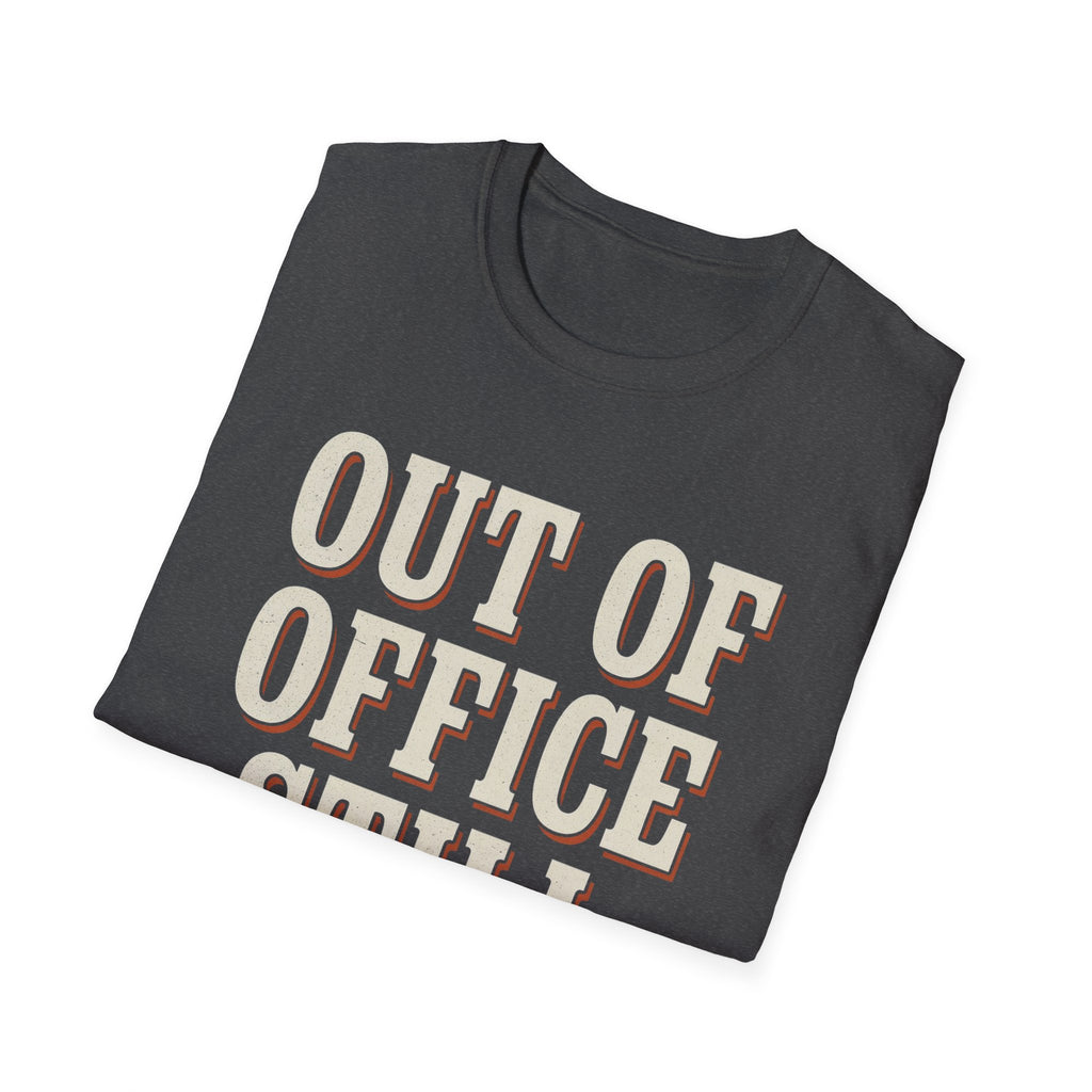 Out Of Office Still Typing T-Shirt