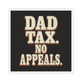 Dad Tax. No Appeals. Sticker