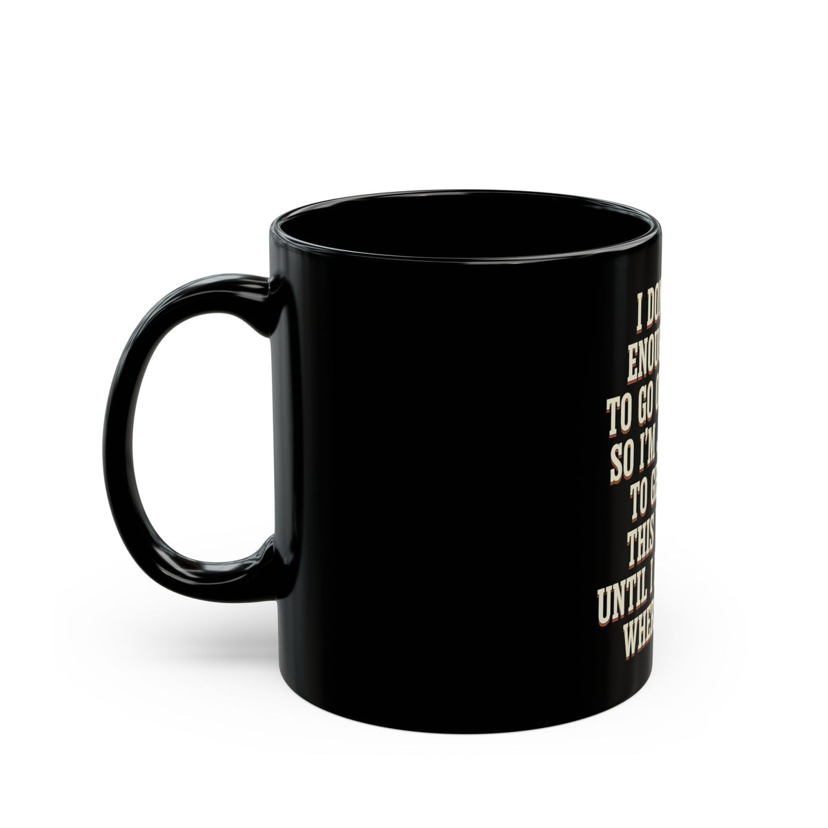 I Don't Make Enough Money To Go On Vacation So I'm Just Going To Get Drunk This Weekend Until I Don't Know Where I Am At Mug