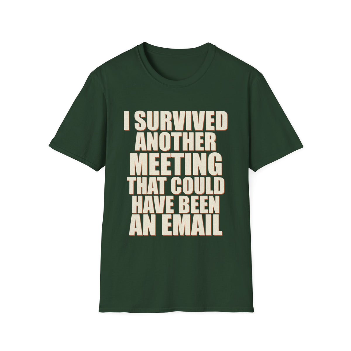 I Survived Another Meeting That Could Have Been An Email T-Shirt