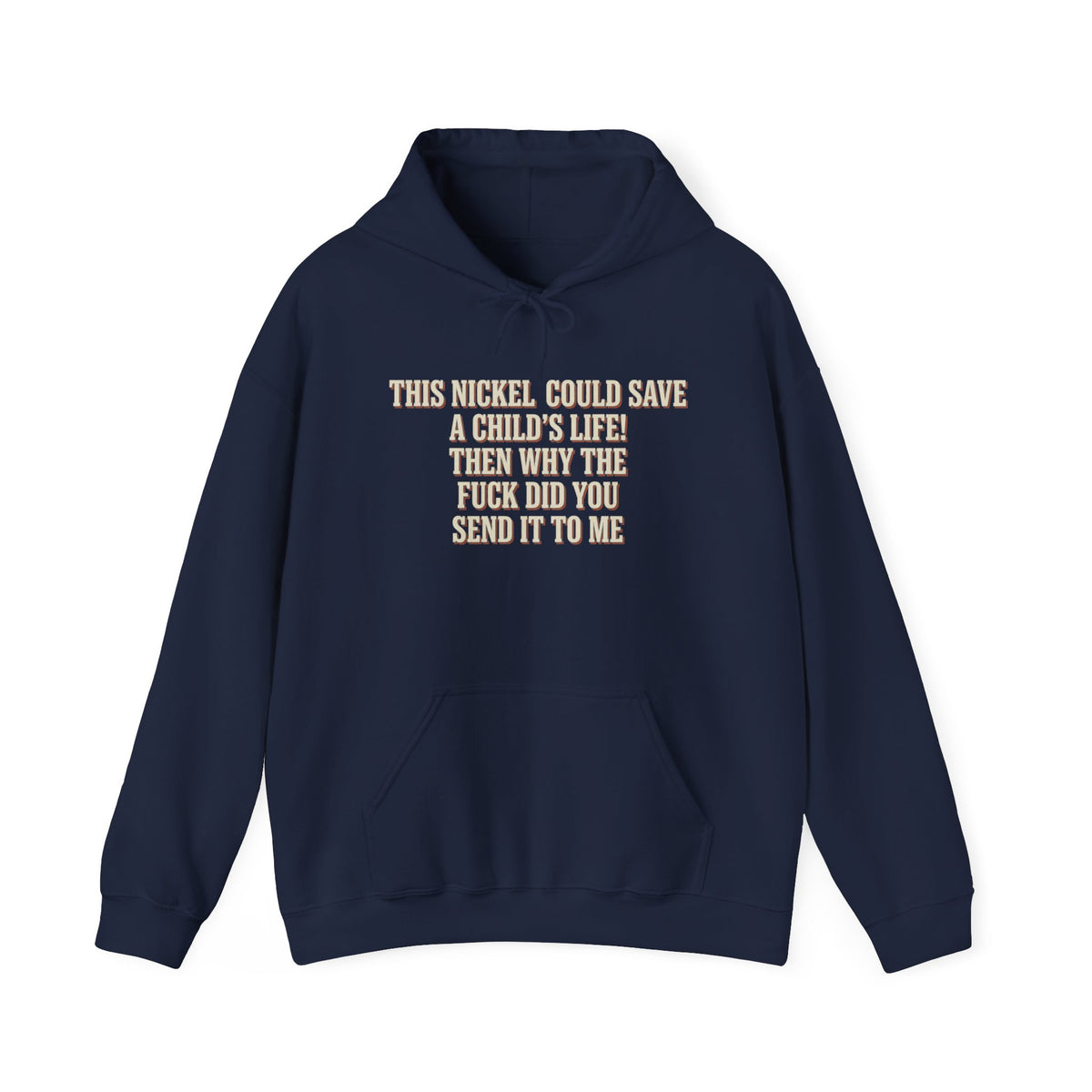 This Nickel Could Save A Child's Life! Then Why The Fuck Did You Send It To Me Hoodie