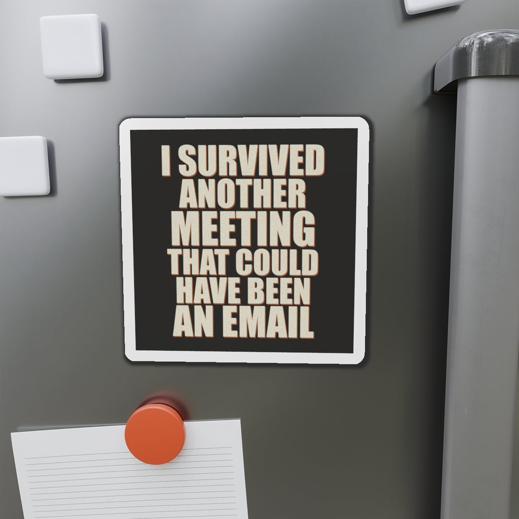 I Survived Another Meeting That Could Have Been An Email Magnet
